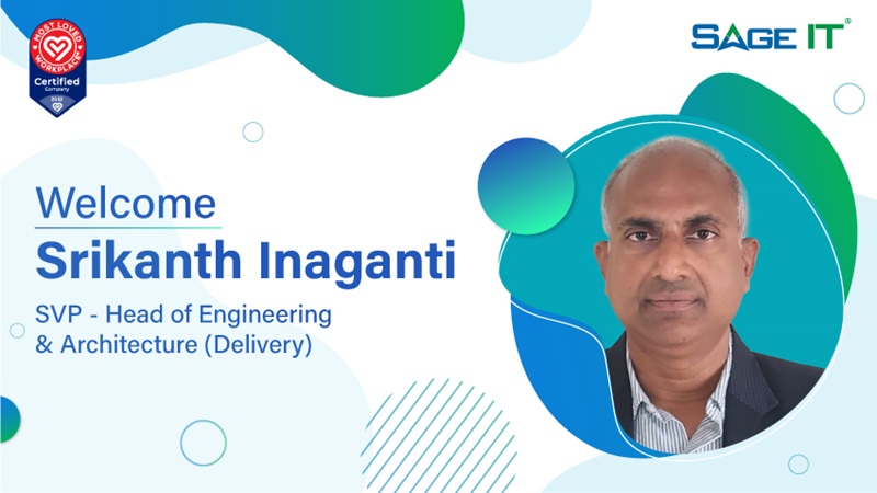 Sage IT Welcomes Srikanth Inaganti as SVP - Head of Engineering & Architecture (Delivery)